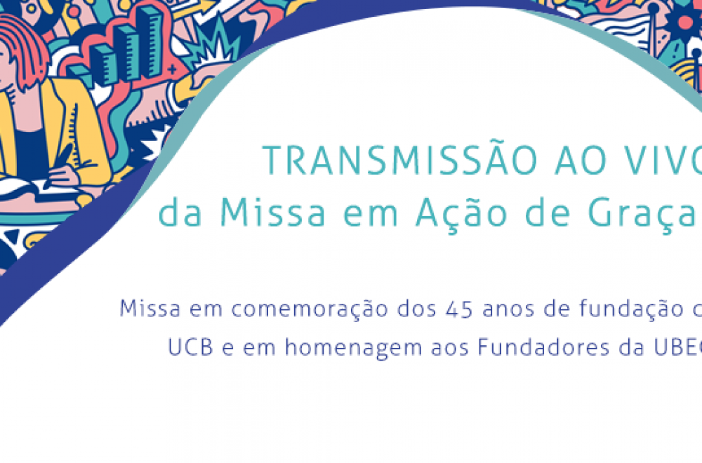 Missa em comemoração dos 45 anos de fundação da UCB e em homenagem aos Fundadores da UBEC